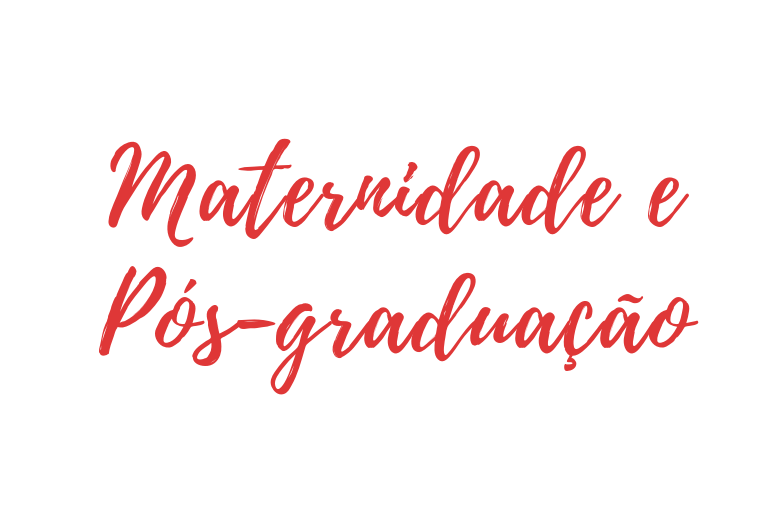 Maternidade e Pós-graduação